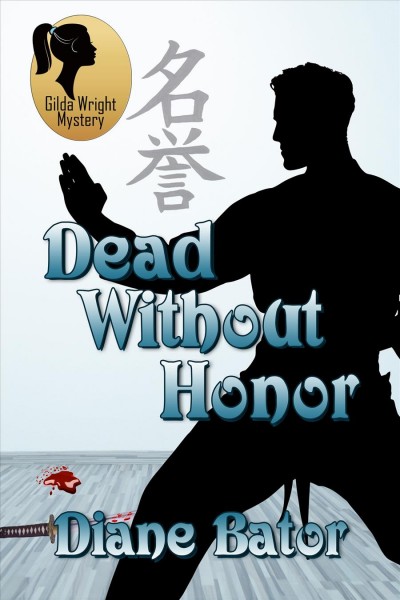 Dead without honor / by Diane Bator.