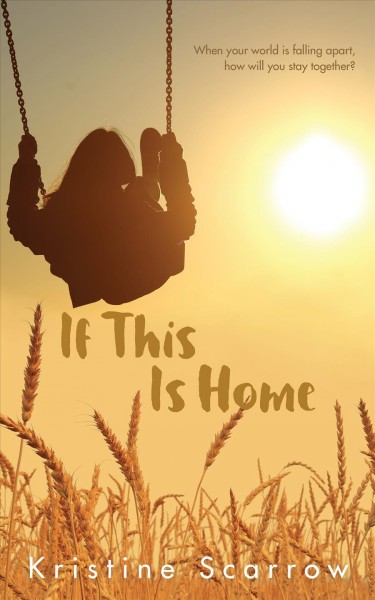 If this is home / Kristine Scarrow.