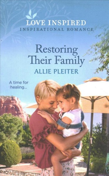 Restoring their family / Allie Pleiter.