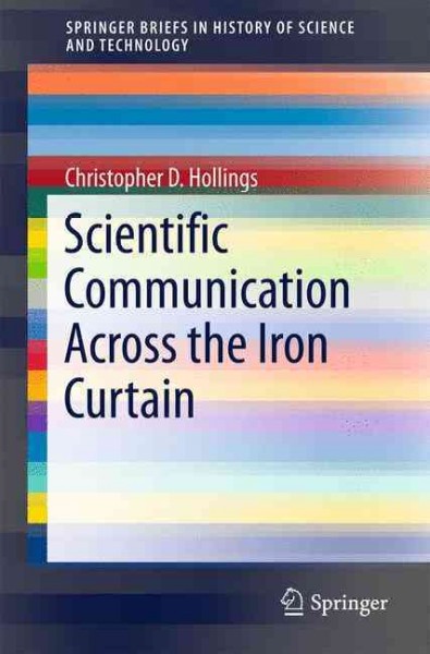 Scientific communication across the Iron Curtain / Christopher D. Hollings.