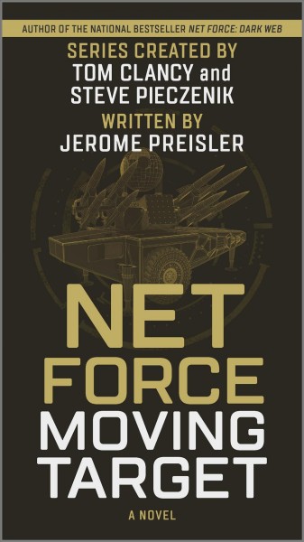 Net Force : moving target / series created by Tom Clancy and Steve Pieczenik ; written by Jerome Preisler.