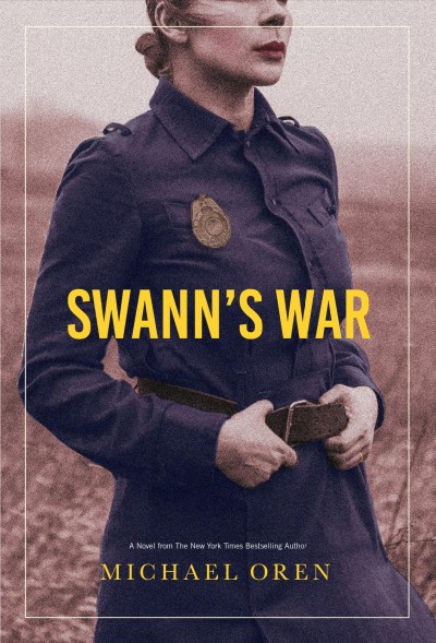Swann's war : a novel / Michael Oren.