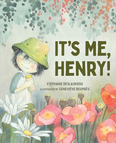 It's me, Henry! / Stéphanie Deslauriers ; illustrated by Geneviève Després ; translated by Charles Simard.