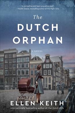 The Dutch orphan : a novel / Ellen Keith.