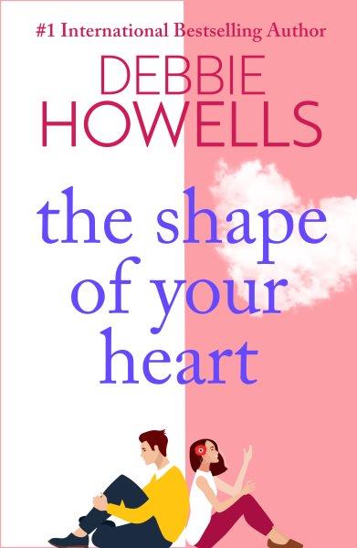 The shape of your heart [electronic resource] / Debbie Howells.