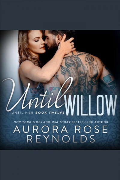 Until Willow [electronic resource] / Aurora Rose Reynolds.