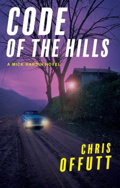 Code of the hills / Chris Offutt.