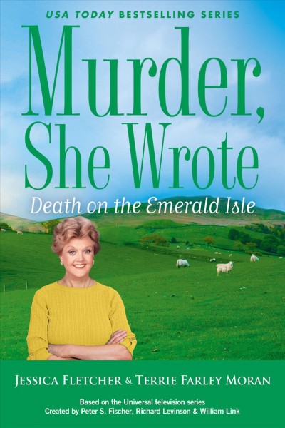 Death on the Emerald Isle / a novel by Jessica Fletcher & Terrie Farley Moran.