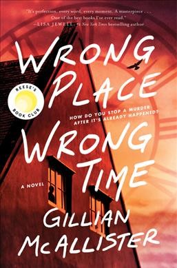 Wrong place wrong time : a novel [electronic resource] / Gillian McAllister.