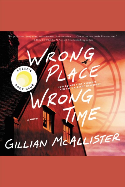 Wrong place, wrong time : a novel [electronic resource] / Gillian McAllister.