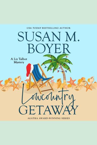 Lowcountry getaway [electronic resource] / Susan M Boyer.