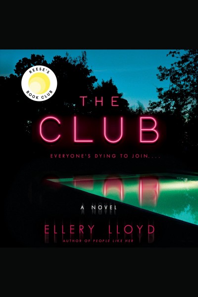 The club : a novel [electronic resource] / Ellery Lloyd.