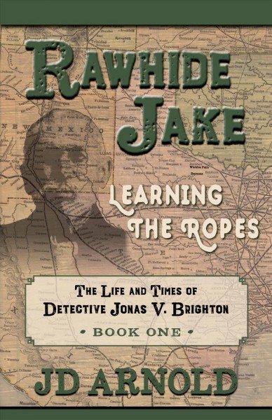 Rawhide Jake : learning the ropes / JD Arnold.