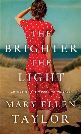 The brighter the light / Mary Ellen Taylor.