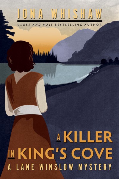 A killer in King's Cove / A Lane Winslow Mystery / Book 1 / Iona Whishaw.