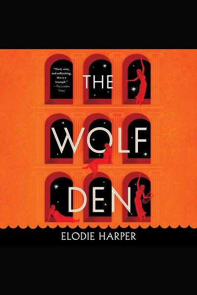 The Wolf Den [electronic resource] / Elodie Harper.