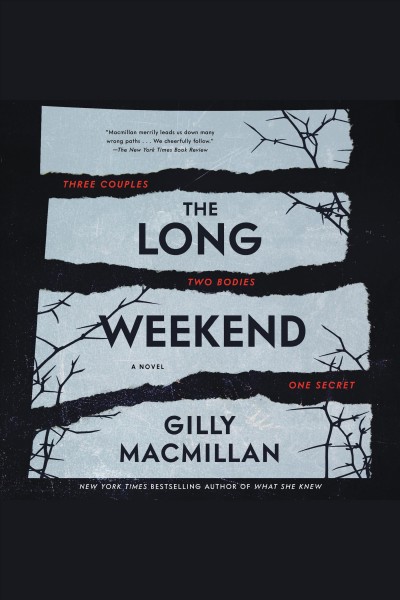 The long weekend : a novel [electronic resource] / Gilly Macmillan.