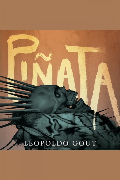 Piñata : a novel [electronic resource] / Leopoldo Gout.
