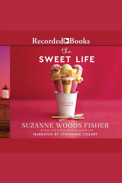 The Sweet Life [electronic resource] / Suzanne Woods Fisher.