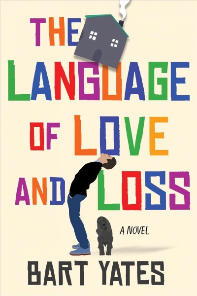 The language of love and loss : a novel / Bart Yates.