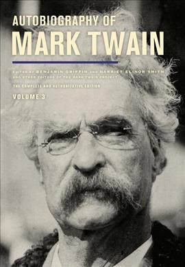 Autobiography of Mark Twain. Volume 3 / Benjamin Griffin and Harriet Elinor Smith, editors ; associate editors, Victor Fischer [and five others]. [a]