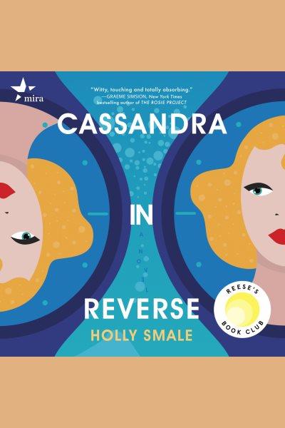 Cassandra in Reverse [electronic resource] / Holly Smale.