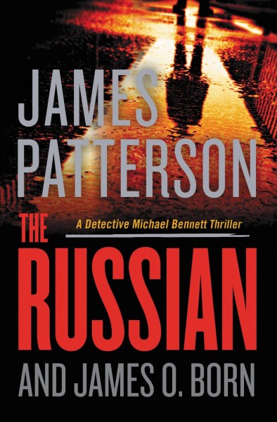 The Russian / James Patterson and James O. Born.