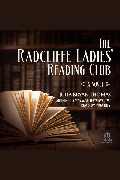 The Radcliffe Ladies' Reading Club [electronic resource] / Julia Bryan Thomas.