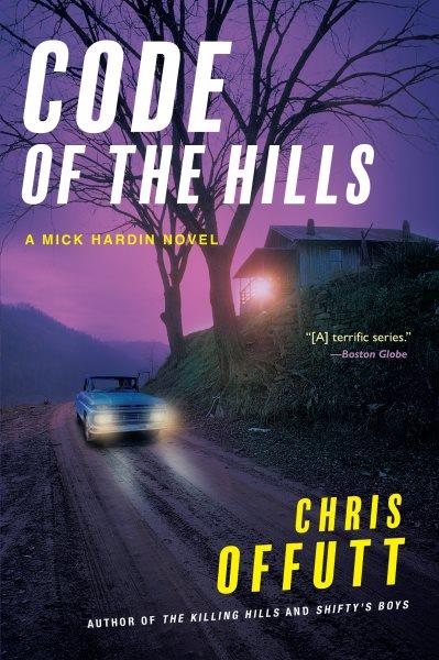 Code of the Hills : Mick Hardin [electronic resource] / Chris Offutt.