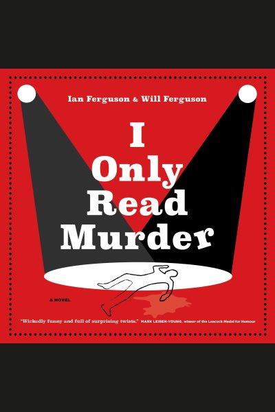 I only read murder / Ian Ferguson ; read by Molly Secours.