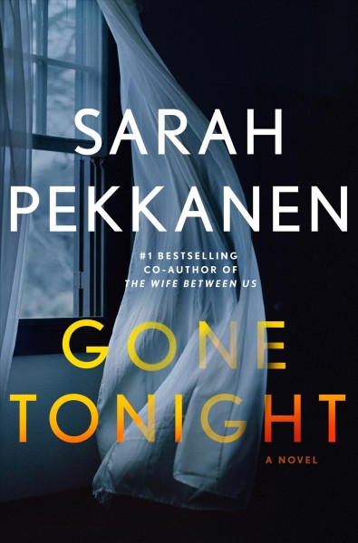 Gone tonight : a novel / Sarah Pekkanen.