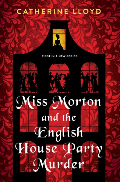 Miss Morton and the English House Party Murder [electronic resource] / Catherine Lloyd.
