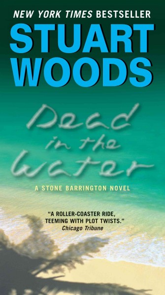 Dead in the water : a novel [electronic resource] / Stuart Woods.