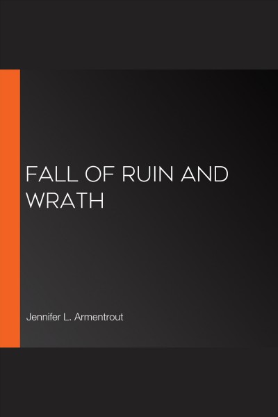Fall of ruin and wrath [electronic resource]. Jennifer L Armentrout.