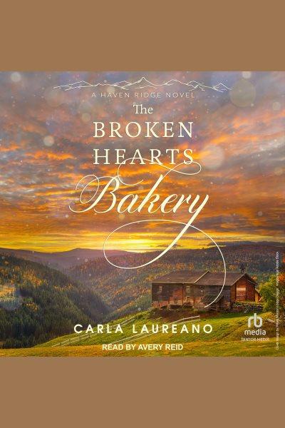 The Broken Hearts Bakery : Haven Ridge [electronic resource] / Carla Laureano.