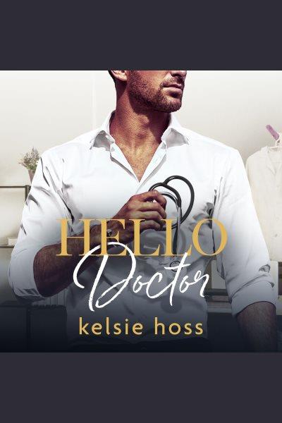 Hello Doctor [electronic resource] / Kelsie Hoss.