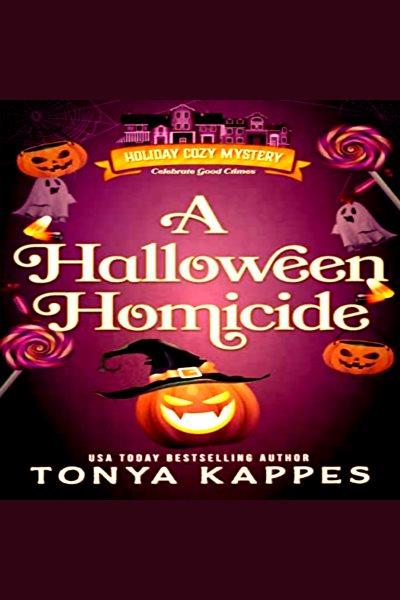A Halloween Homicide [electronic resource] / Tonya Kappes.