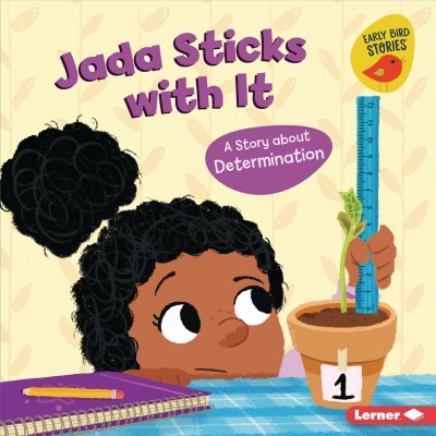 Jada sticks with it : a story about determination / Mari Schuh ; illustrated by Mike Byrne.