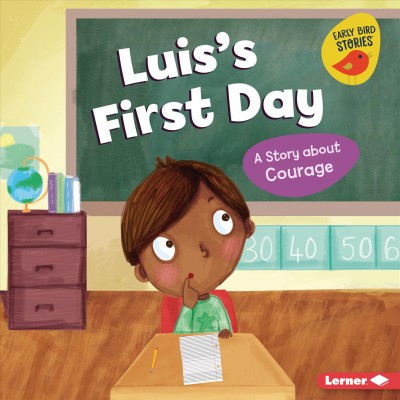 Luis's first day : a story about courage / Mari Schuh ; illustrated by Natalia Moore.