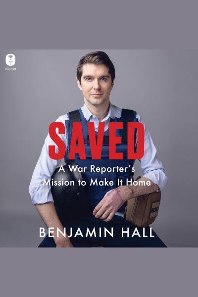 Saved [electronic resource] / Benjamin Hall.