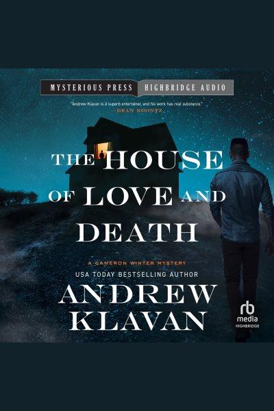House of Love and Death : Cameron Winter Mystery [electronic resource] / Andrew Klavan.