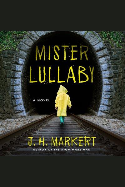 Mister Lullaby [electronic resource] / J. H. Markert.