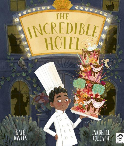 The incredible hotel / Kate Davies ; Isabelle Follath.
