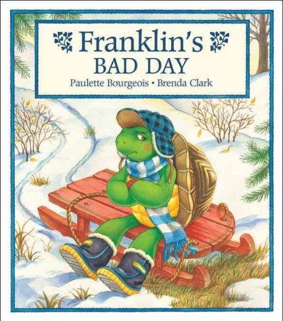 Franklin's bad day / by Paulette Bourgeois, Brenda Clark.