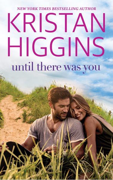 Until there was you [electronic resource]. Kristan Higgins.