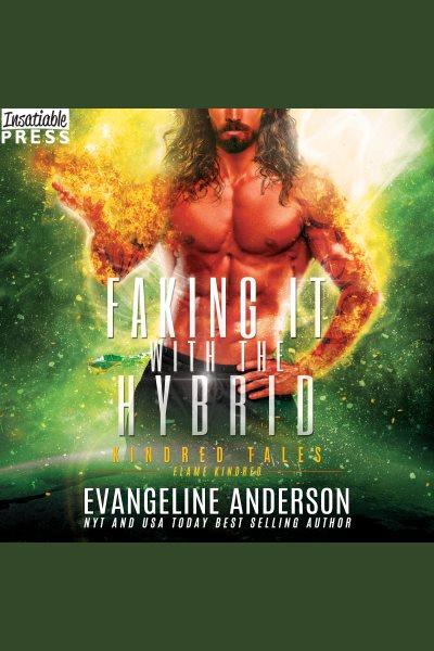 Faking it with the hybrid. Kindred tales [electronic resource] / Evangeline Anderson.