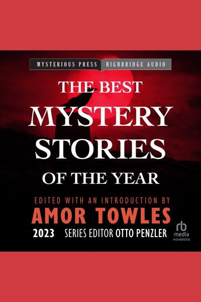 The best mystery stories of the year 2023 [electronic resource] / Various Authors.