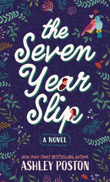 The seven year slip : a novel / Ashley Poston.