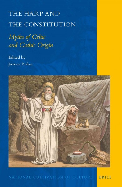 The harp and the constitution : myths of Celtic and Gothic origin / edited by Joanne Parker.