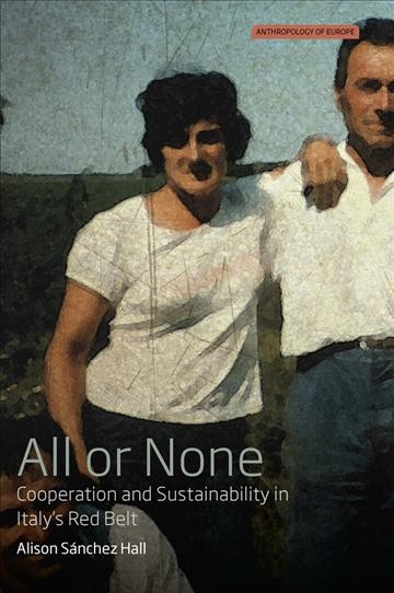 All or none : cooperation and sustainability in Italy's red belt / Alison Sánchez Hall.